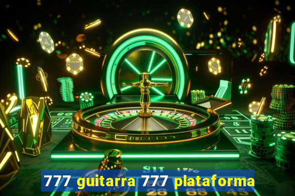 777 guitarra 777 plataforma